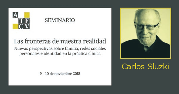 Seminario ATFCV: «Las fronteras de nuestra realidad» con Carlos Sluzki