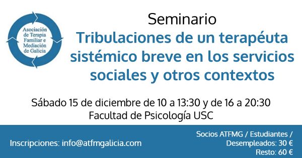 Seminario ATFMG: Tribulaciones de un terapeuta sistémico breve en los servicios sociales y otros contextos