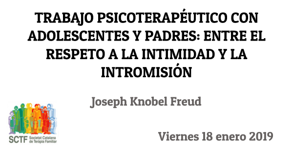 Jornada SCTF: Trabajo psicoterapéutico con adolescentes y padres: entre el respeto a la intimidad y la intromisión