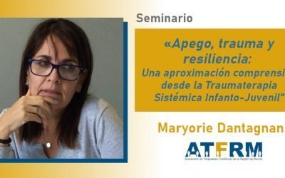 Seminario ATFRM: «Apego, trauma y resiliencia» con Maryorie Dantagnan