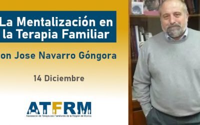 Seminario ATFRM: Seminario «La Mentalización en La Terapia Familiar» con Jose Navarro Góngora